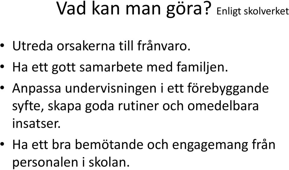 Ha ett gott samarbete med familjen.