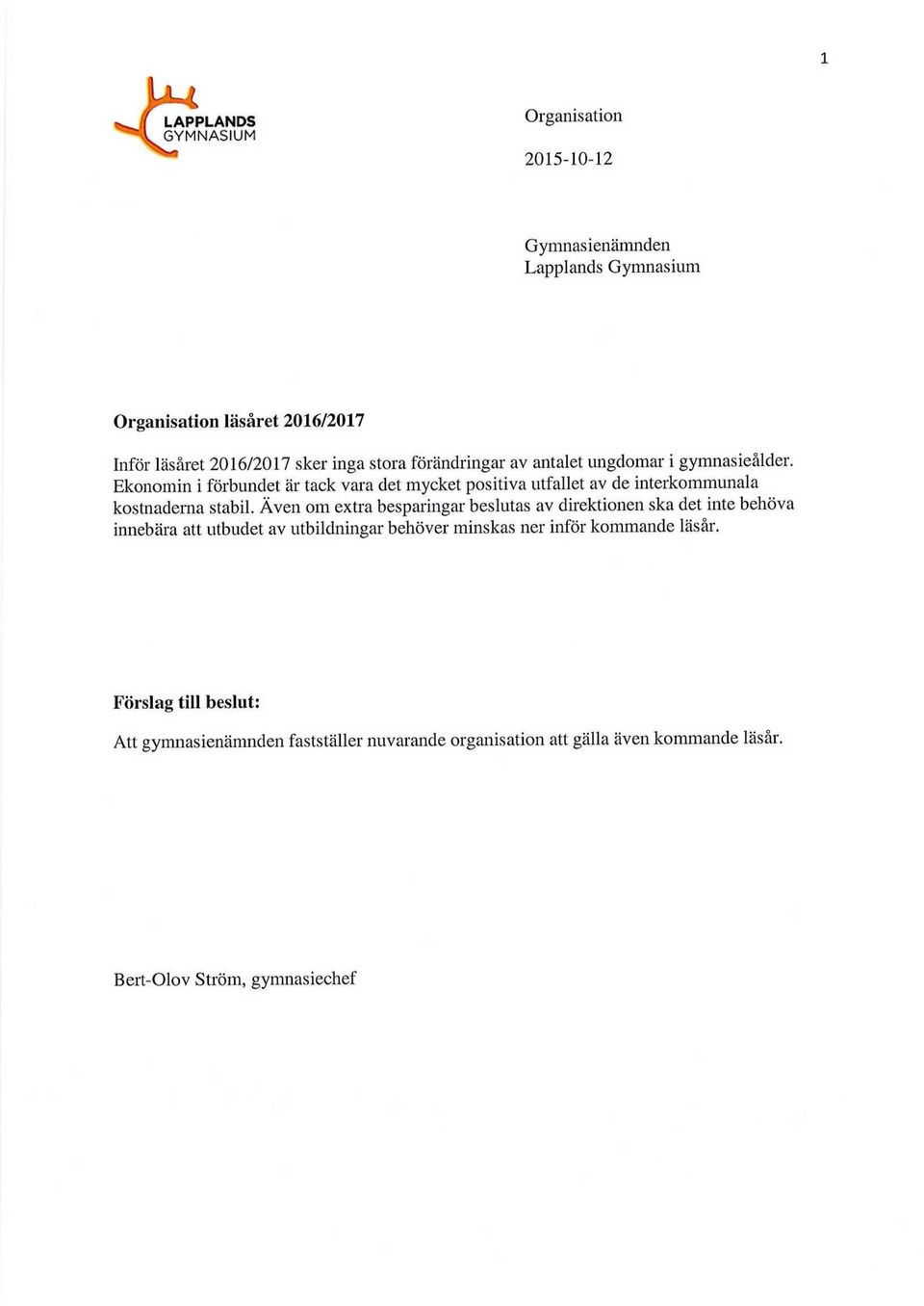 Ekonomin i förbundet är tack vara det mycket positiva utfallet av de interkommunala kostnaderna stabil.