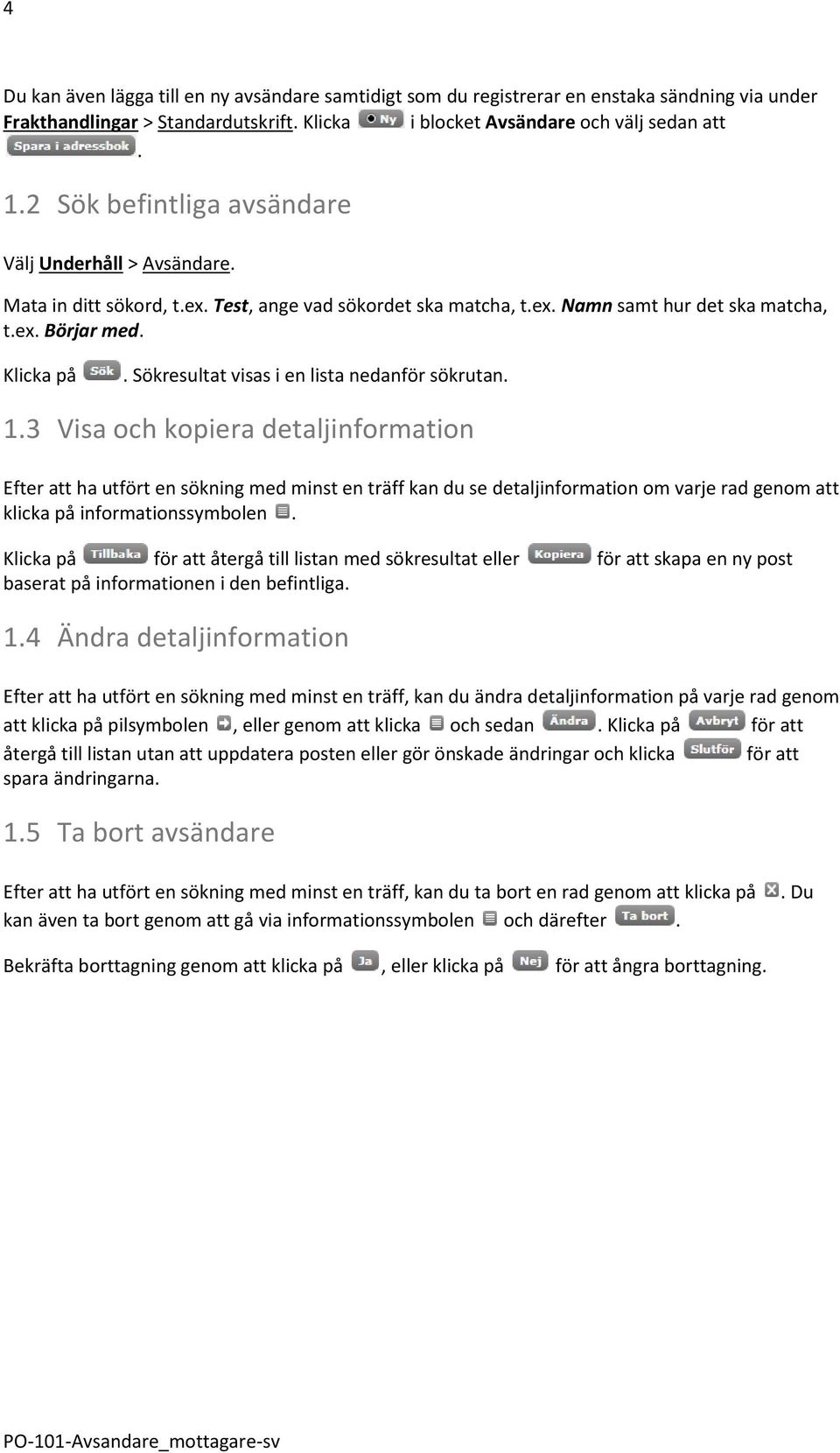 Sökresultat visas i en lista nedanför sökrutan. 1.