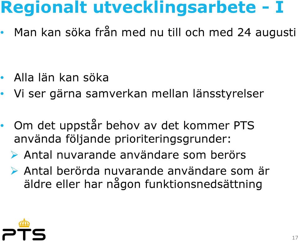 kommer PTS använda följande prioriteringsgrunder: Antal nuvarande användare som