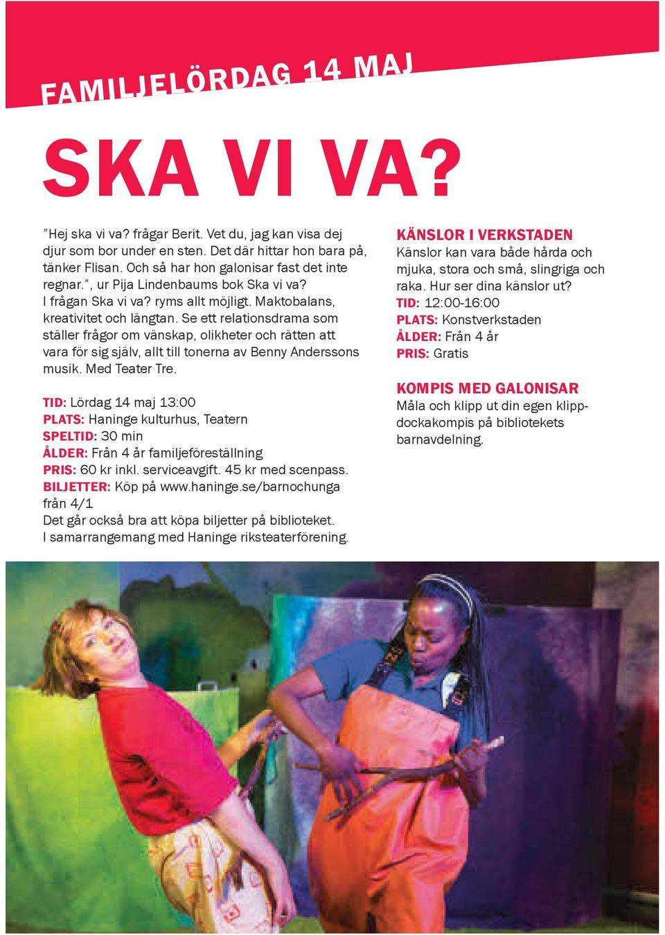 Se ett relationsdrama som ställer frågor om vänskap, olikheter och rätten att vara för sig själv, allt till tonerna av Benny Anderssons musik. Med Teater Tre.