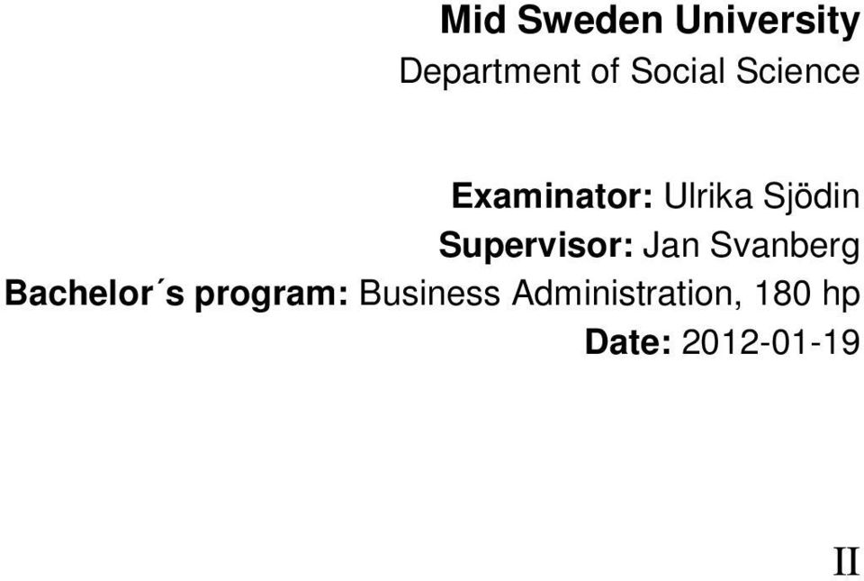 Supervisor: Jan Svanberg Bachelor s