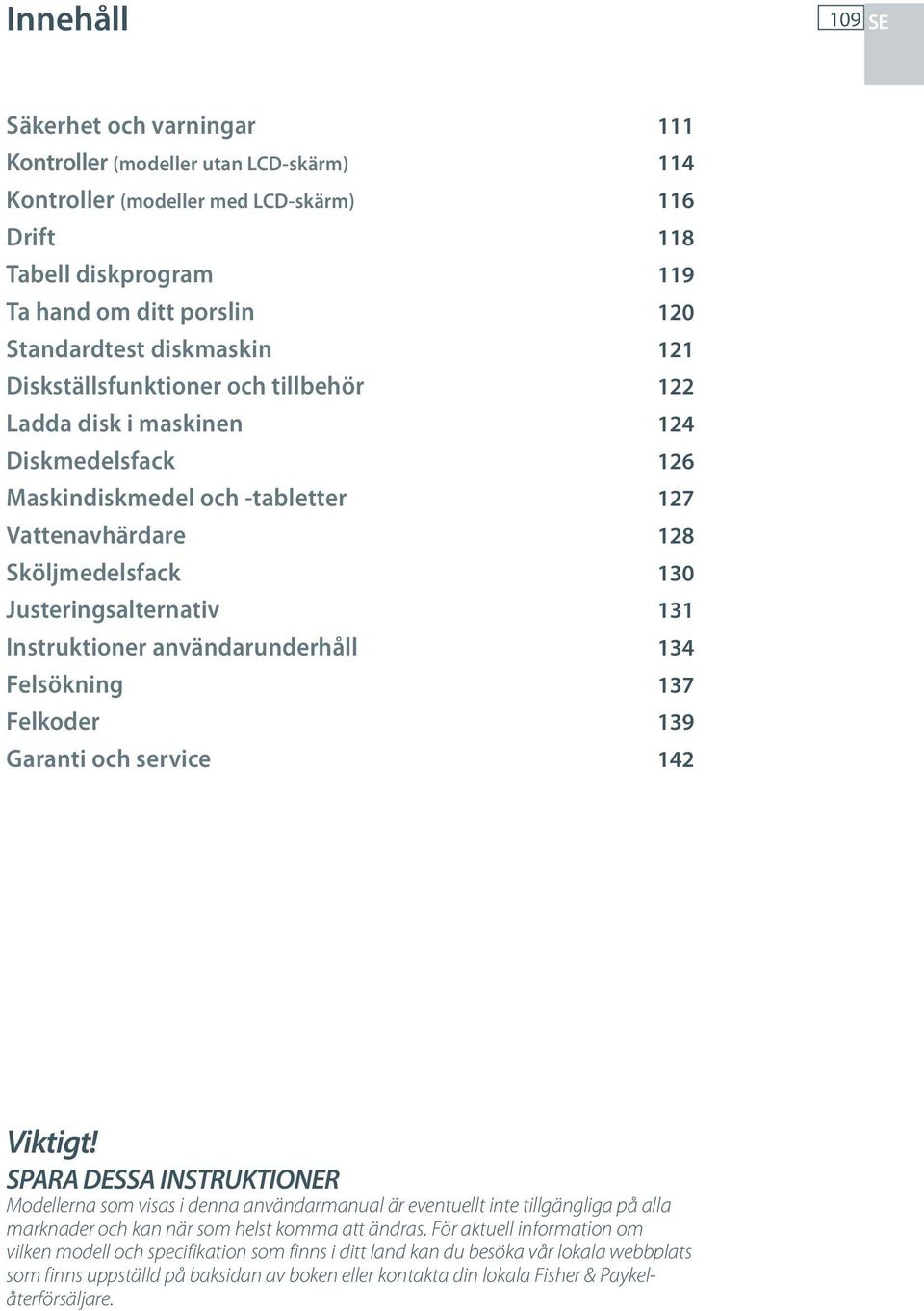 Instruktioner användarunderhåll 134 Felsökning 137 Felkoder 139 Garanti och service 142 Viktigt!