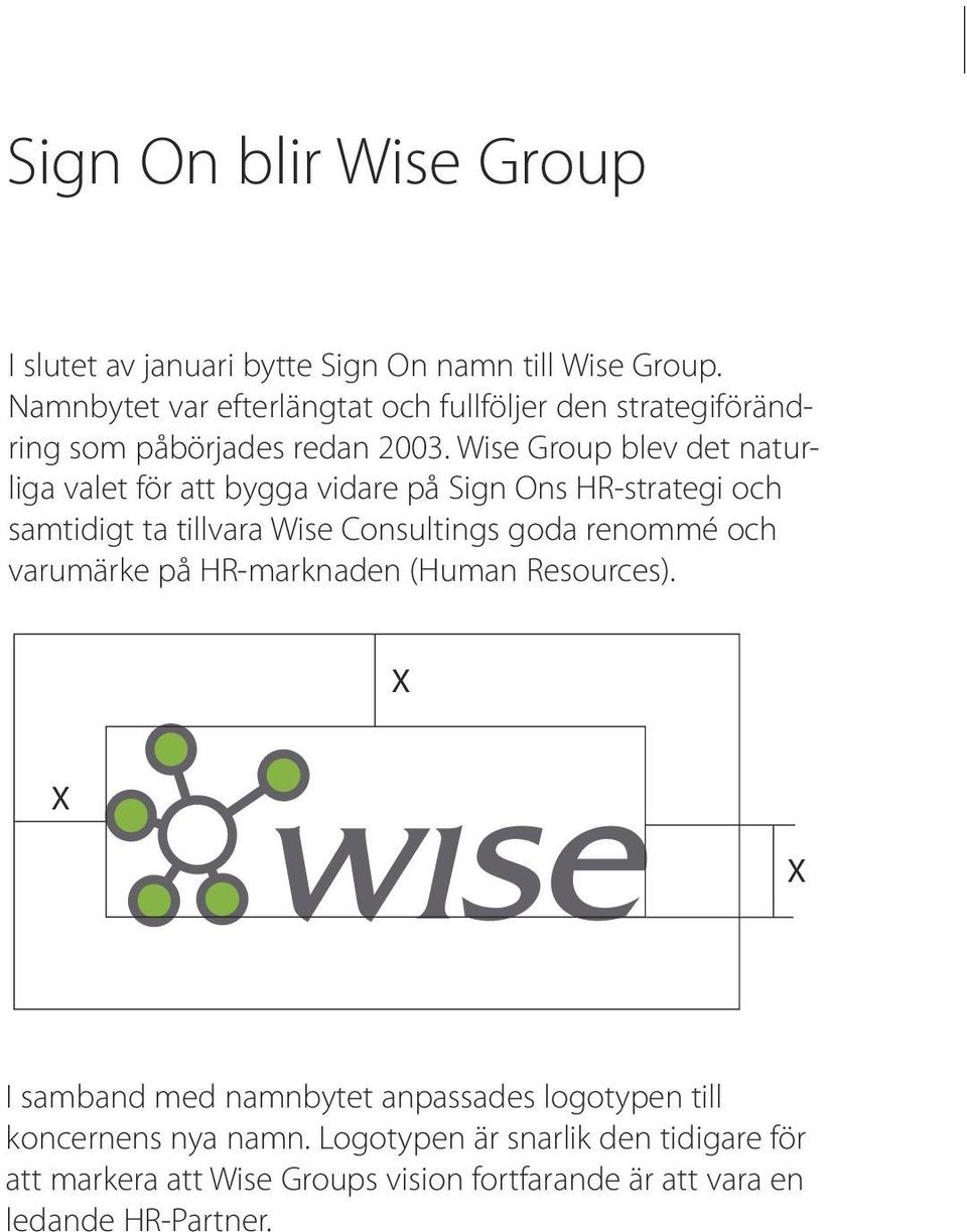 Wise Group blev det naturliga valet för att bygga vidare på Sign Ons HR-strategi och samtidigt ta tillvara Wise Consultings goda renommé