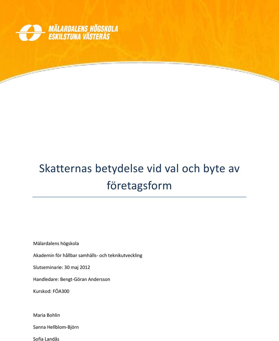 teknikutveckling Slutseminarie: 30 maj 2012 Handledare: