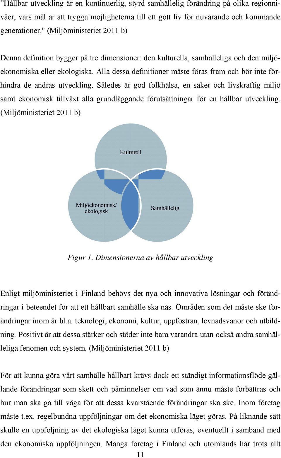 Alla dessa definitioner måste föras fram och bör inte förhindra de andras utveckling.