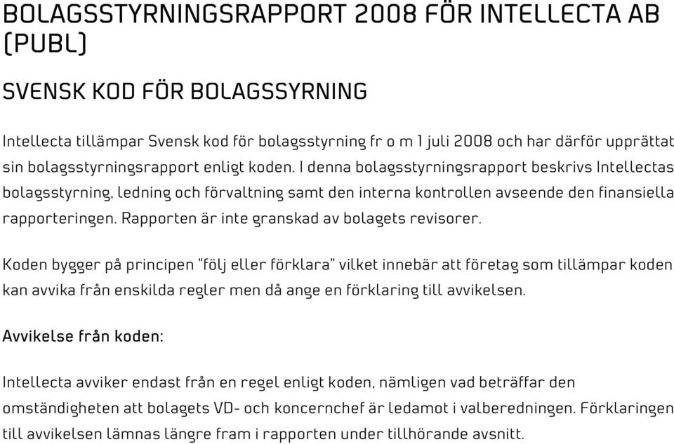 Rapporten är inte granskad av bolagets revisorer.