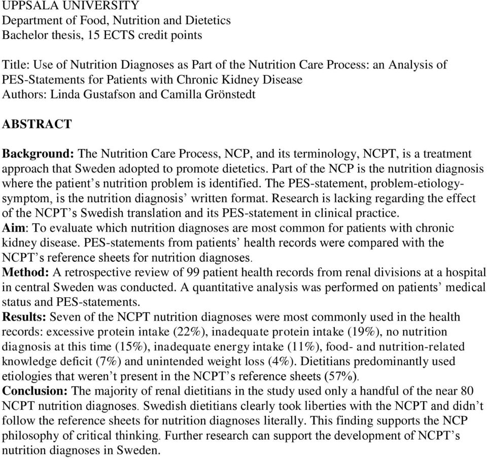 approach that Sweden adopted to promote dietetics. Part of the NCP is the nutrition diagnosis where the patient s nutrition problem is identified.