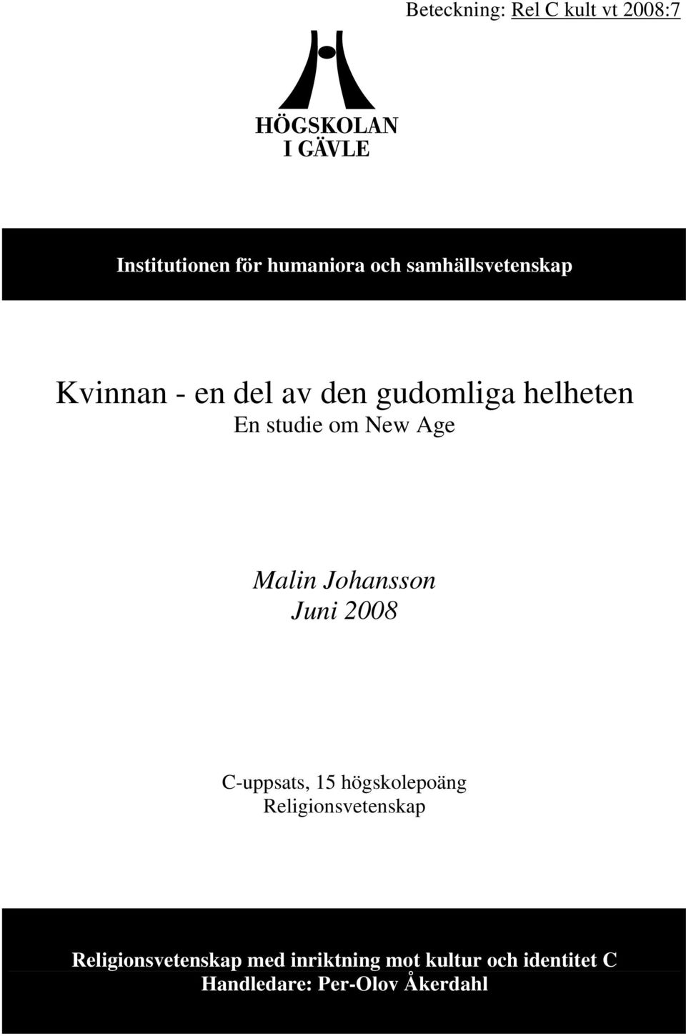 Age Malin Johansson Juni 2008 C-uppsats, 15 högskolepoäng Religionsvetenskap