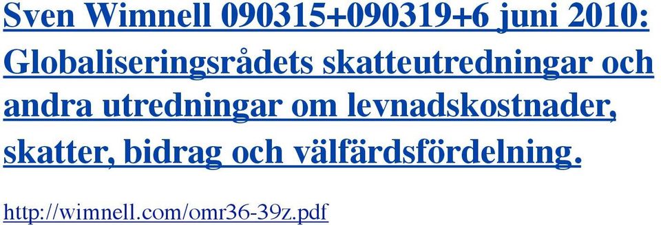 utredningar om levnadskostnader, skatter, bidrag