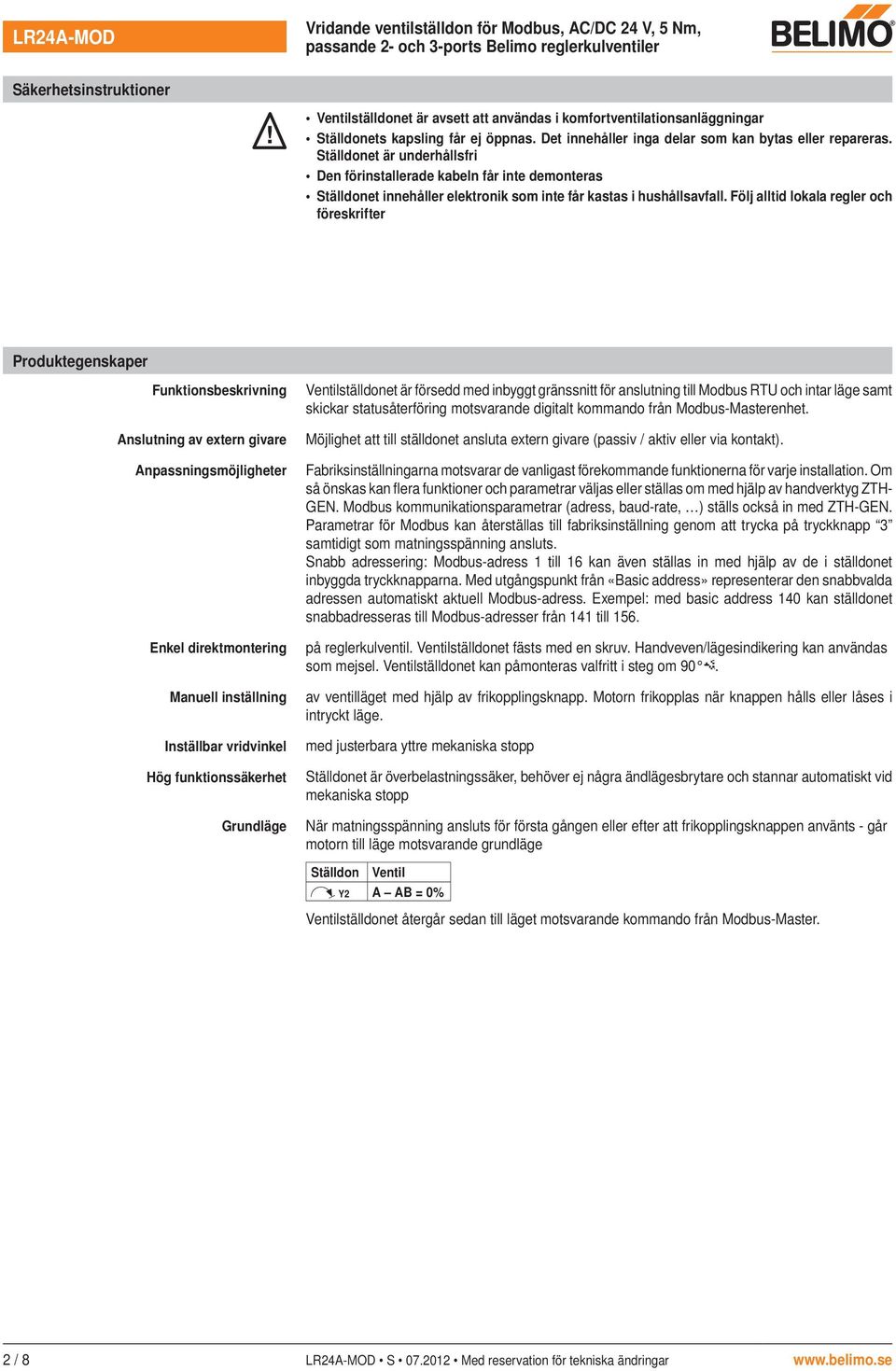 Följ alltid lokala regler och föreskrifter Produktegenskaper Funktionsbeskrivning Anslutning av extern givare Anpassningsmöjligheter Enkel direktmontering Manuell inställning Inställbar vridvinkel