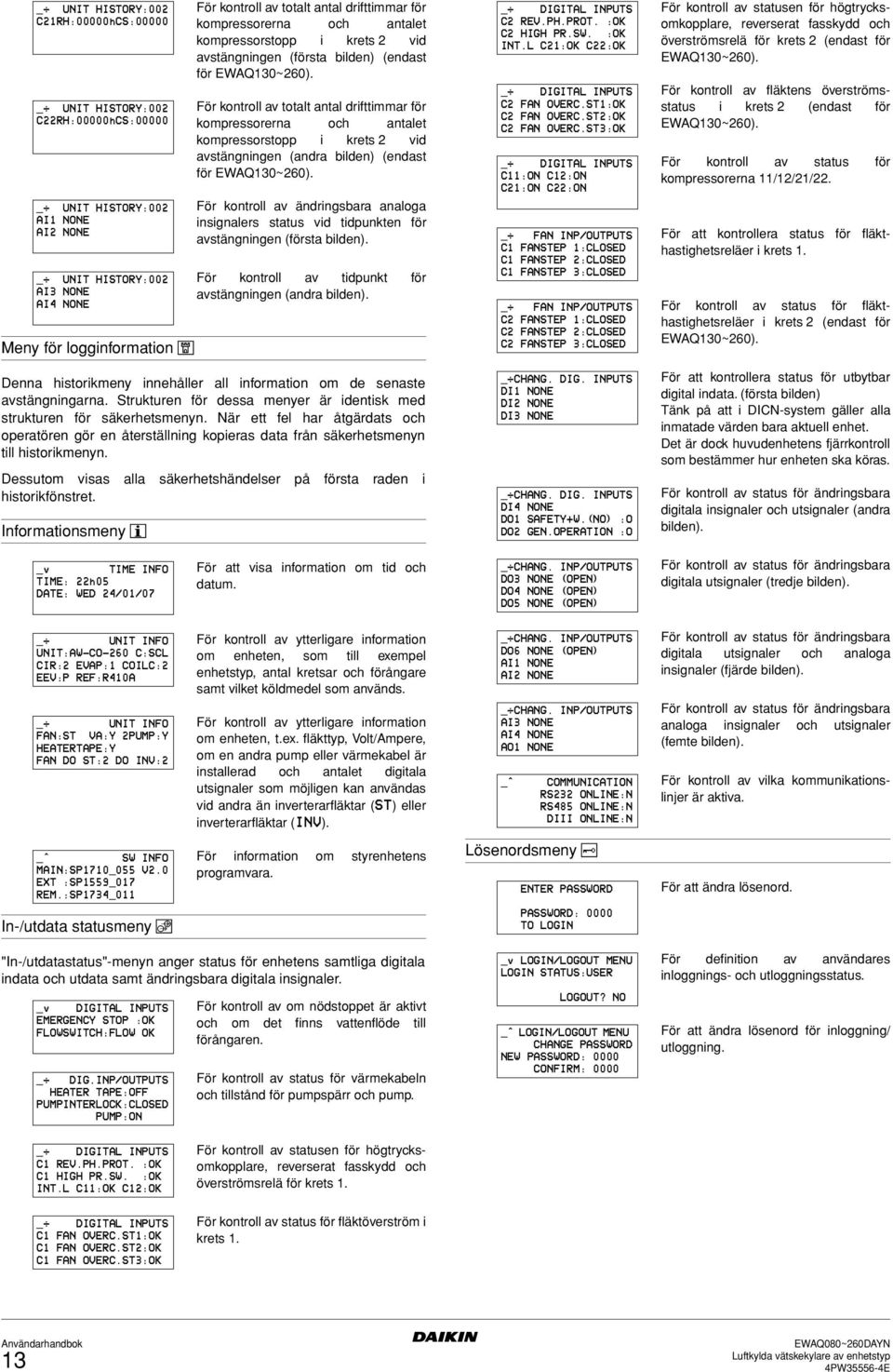Dessutom visas alla säkerhetshändelser på första raden i historikfönstret.