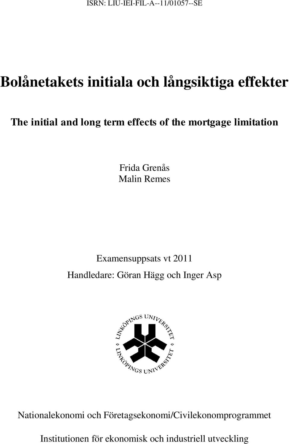 Examensuppsats vt 2011 Handledare: Göran Hägg och Inger Asp Nationalekonomi och