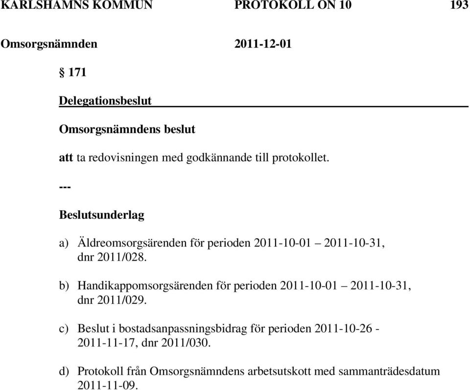 b) Handikappomsorgsärenden för perioden 2011-10-01 2011-10-31, dnr 2011/029.