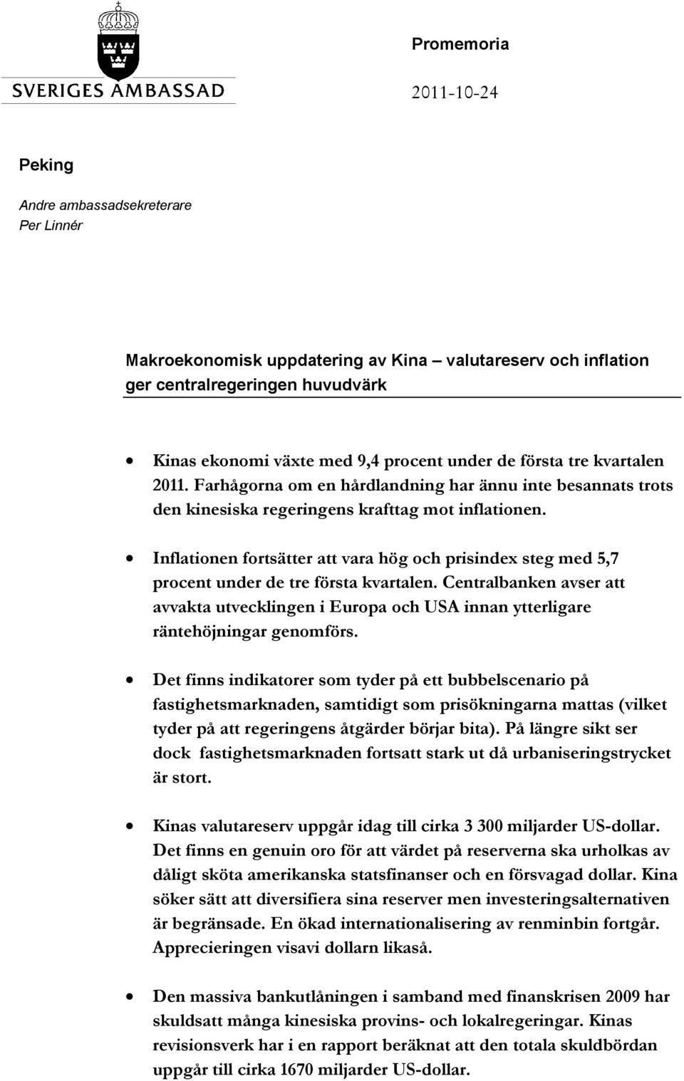 Inflationen fortsätter att vara hög och prisindex steg med 5,7 procent under de tre första kvartalen.