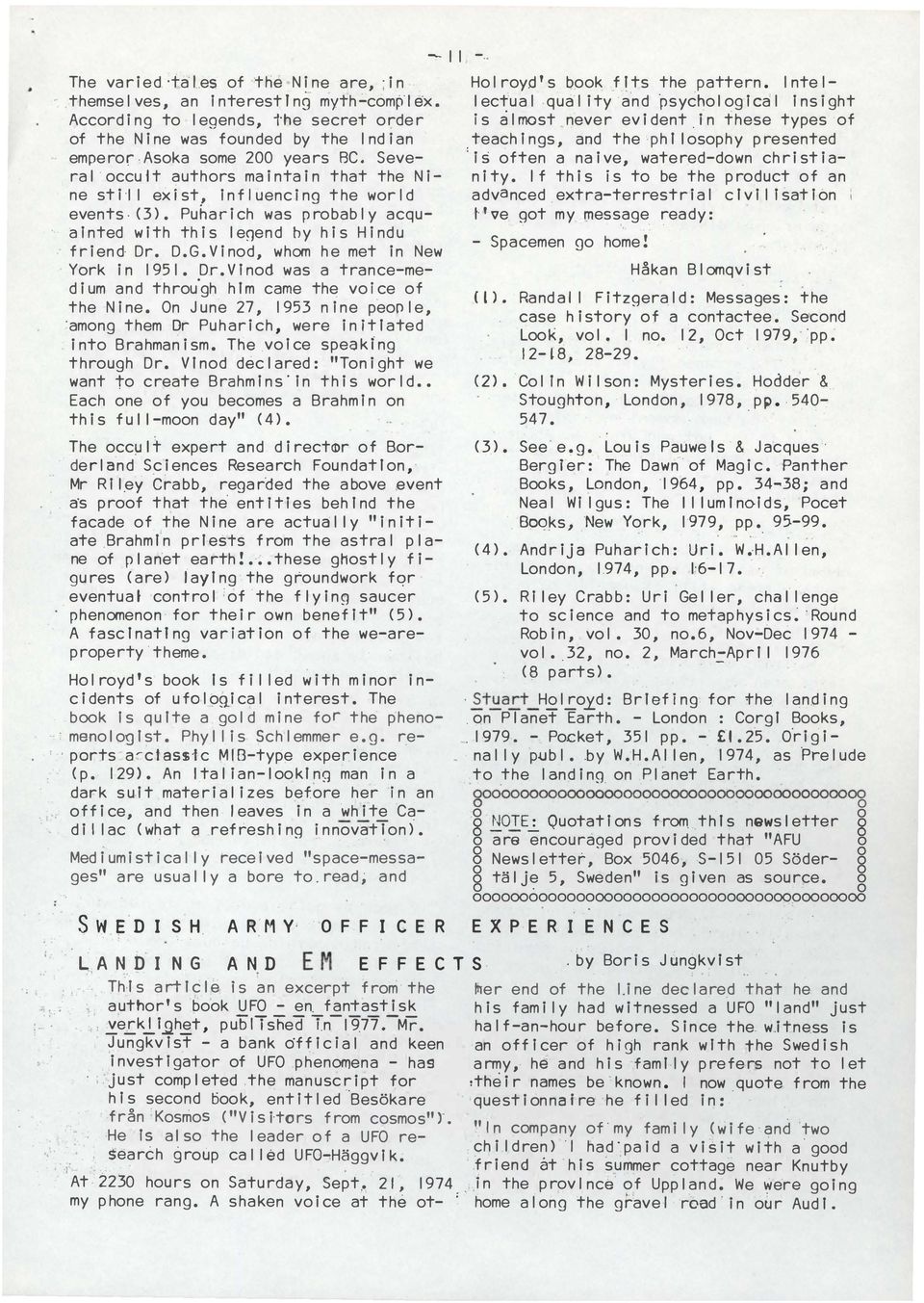 DrVInd was a trance-medium and thru'h hlm came the v ice f the Nine On June 27, 1953 nlne per le, amn them Dr Puhari-ch, we re i n l t l ated int Brahman ism The v lce speakln thruh Dr Vlnd declared