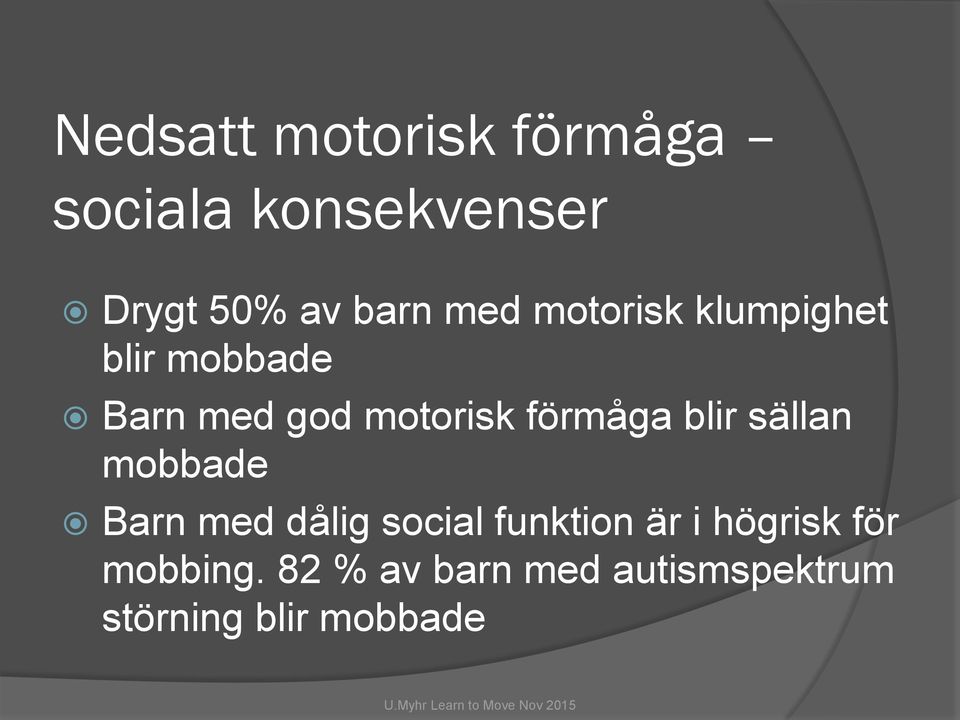 förmåga blir sällan mobbade Barn med dålig social funktion är i