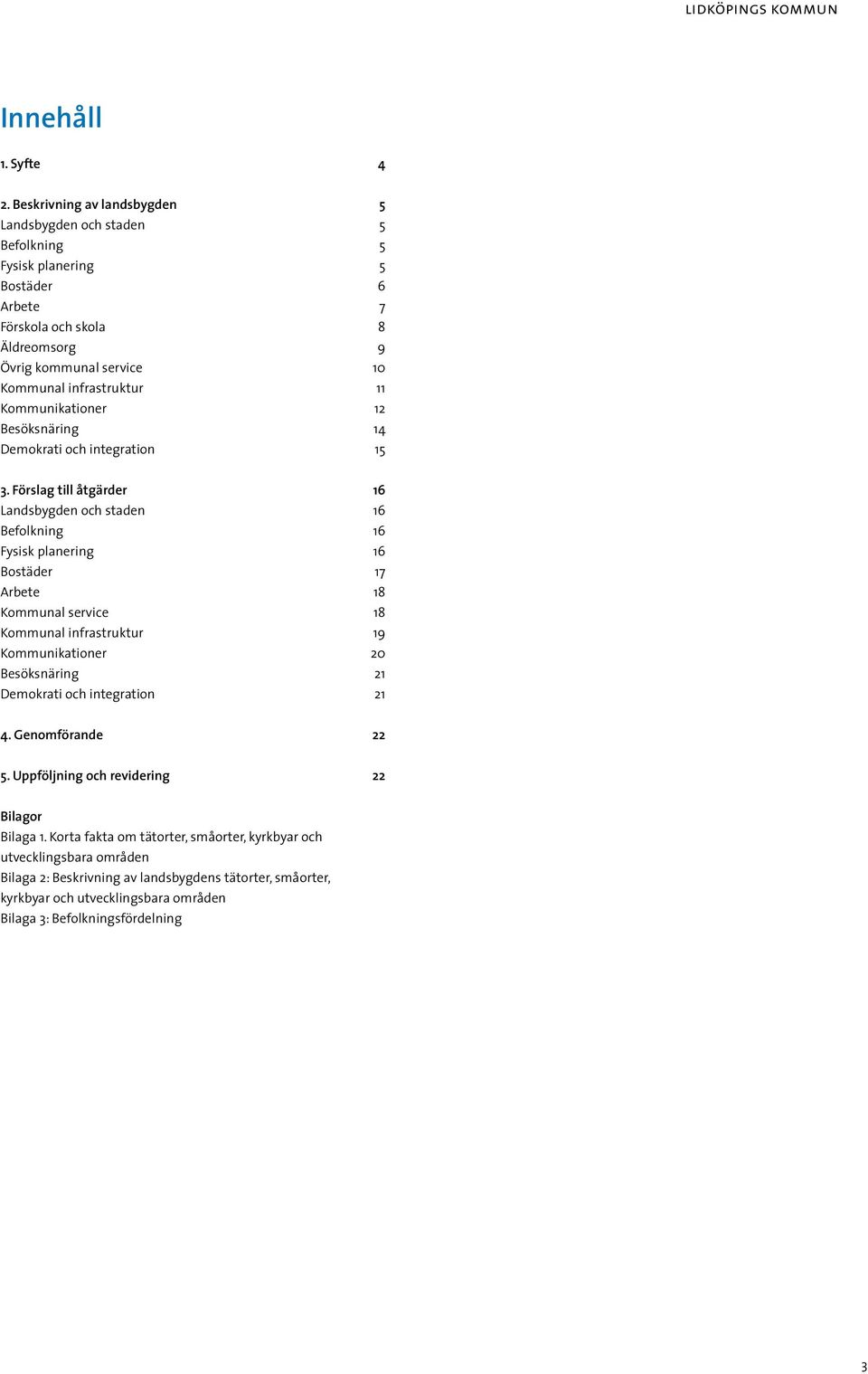 Kommunikationer 12 Besöksnäring 14 Demokrati och integration 15 3.