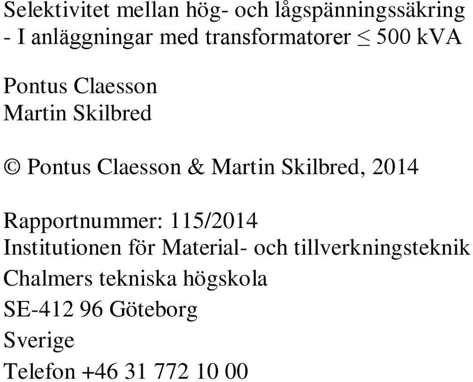 Martin Skilbred, 2014 Rapportnummer: 115/2014 Institutionen för Material- och