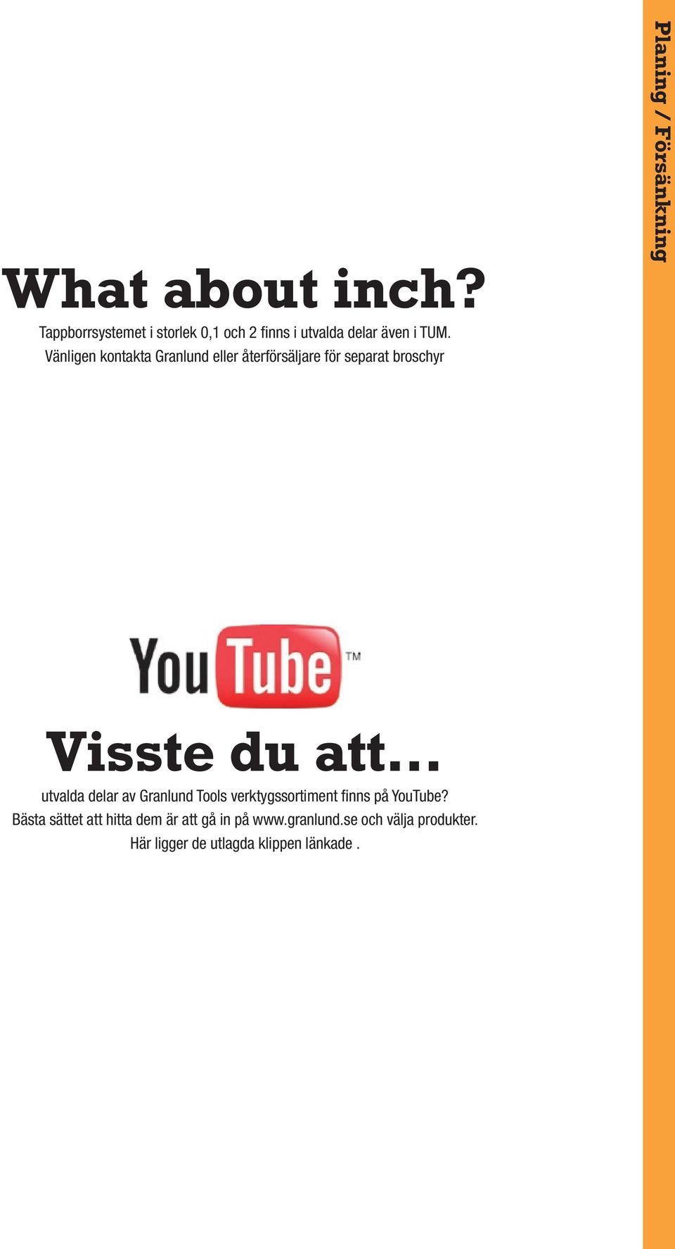 Visste u att utvala elar av Granlun verktygssortiment fi nns på YouTube?