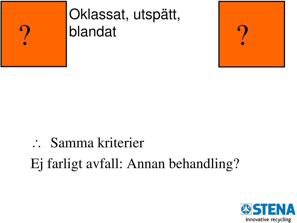 Samma kriterier Ej