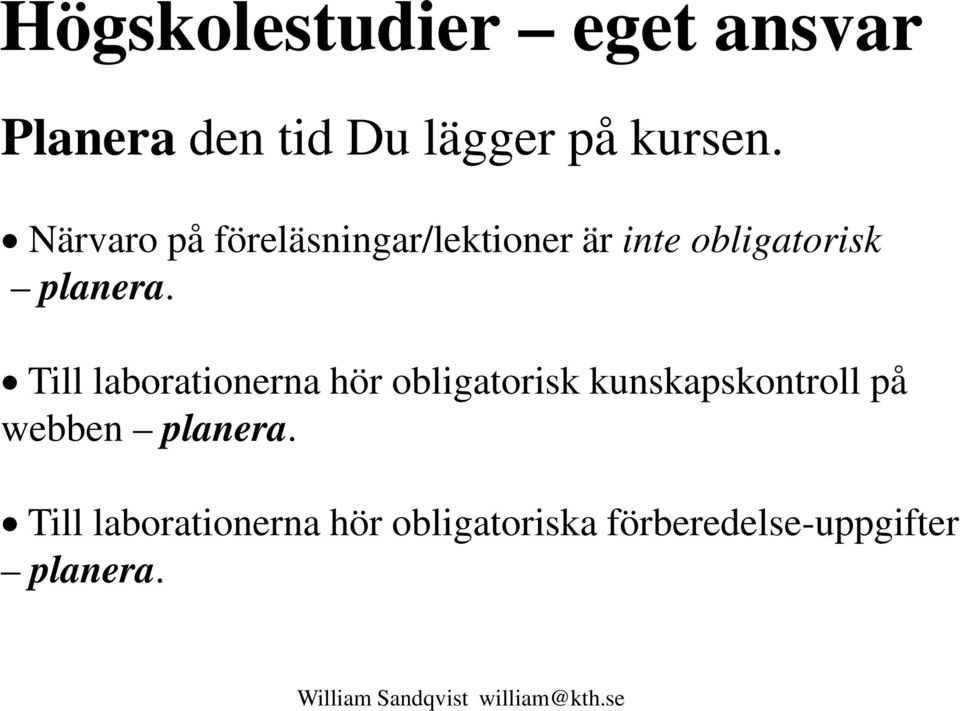 Till laborationerna hör obligatorisk kunskapskontroll på webben