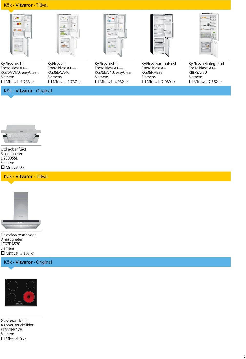 helintegrerad Energiklass: A++ KI87SAF30 Mitt val 7 662 kr Kök - Vitvaror - Original Utdragbar fläkt 3 hastigheter LI23035SD Mitt val 0 kr Kök - Vitvaror -