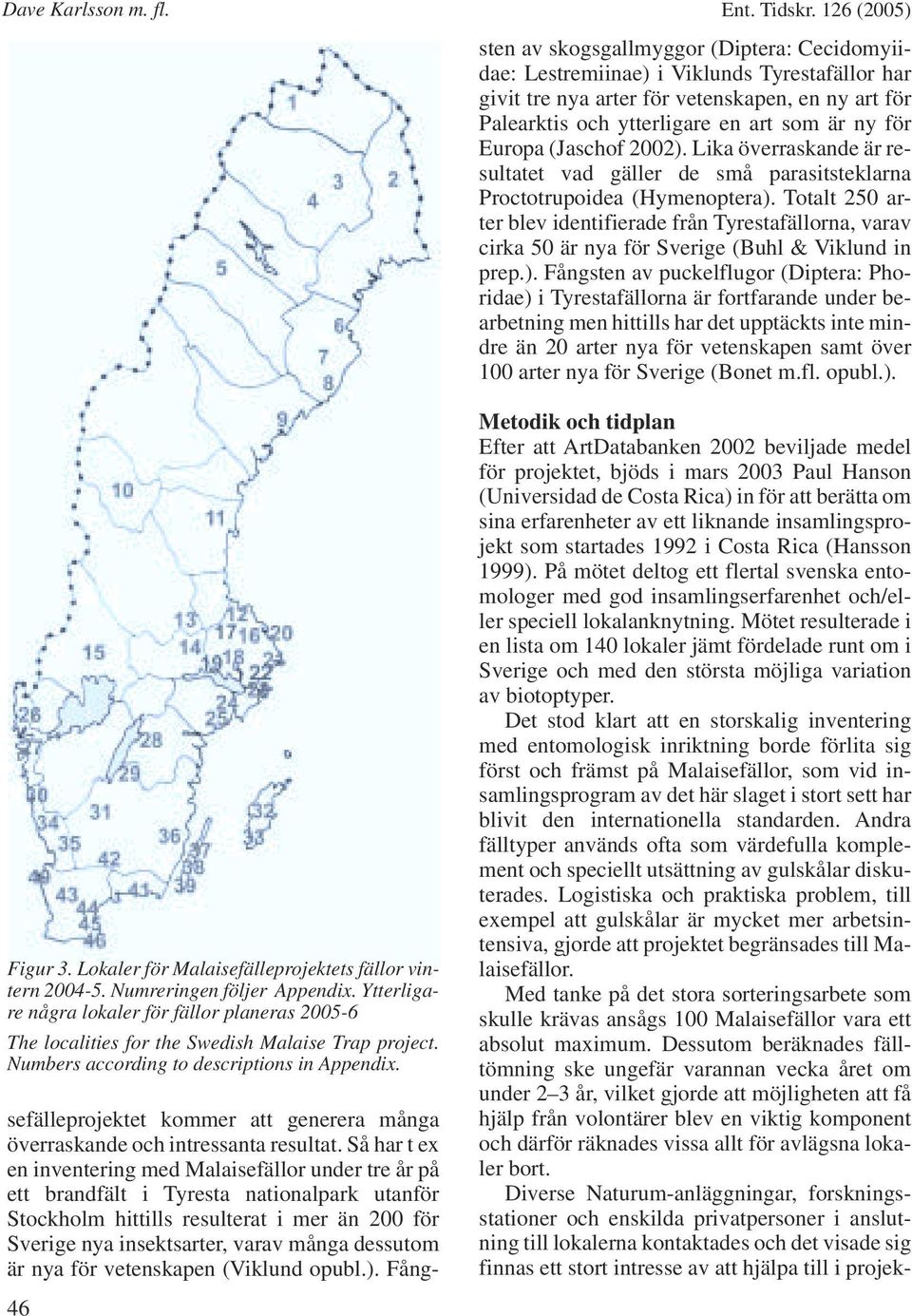 126 (2005) sefälleprojektet kommer att generera många överraskande och intressanta resultat.