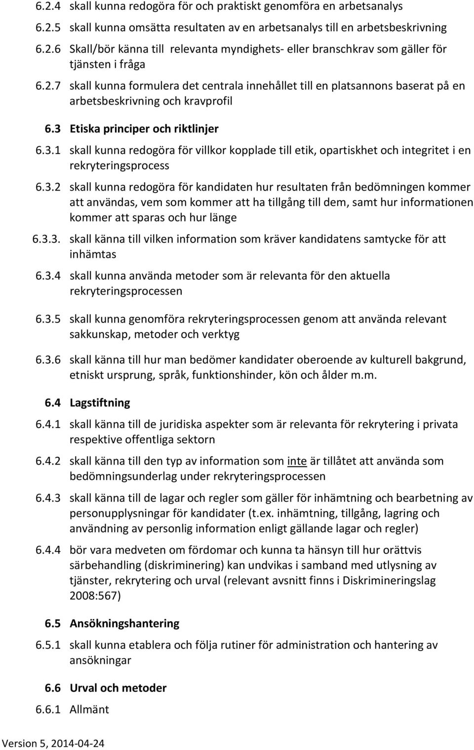 Etiska principer och riktlinjer 6.3.