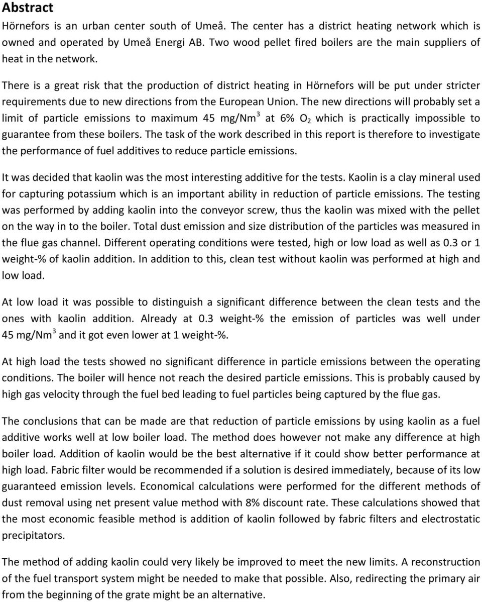 There is a great risk that the production of district heating in Hörnefors will be put under stricter requirements due to new directions from the European Union.