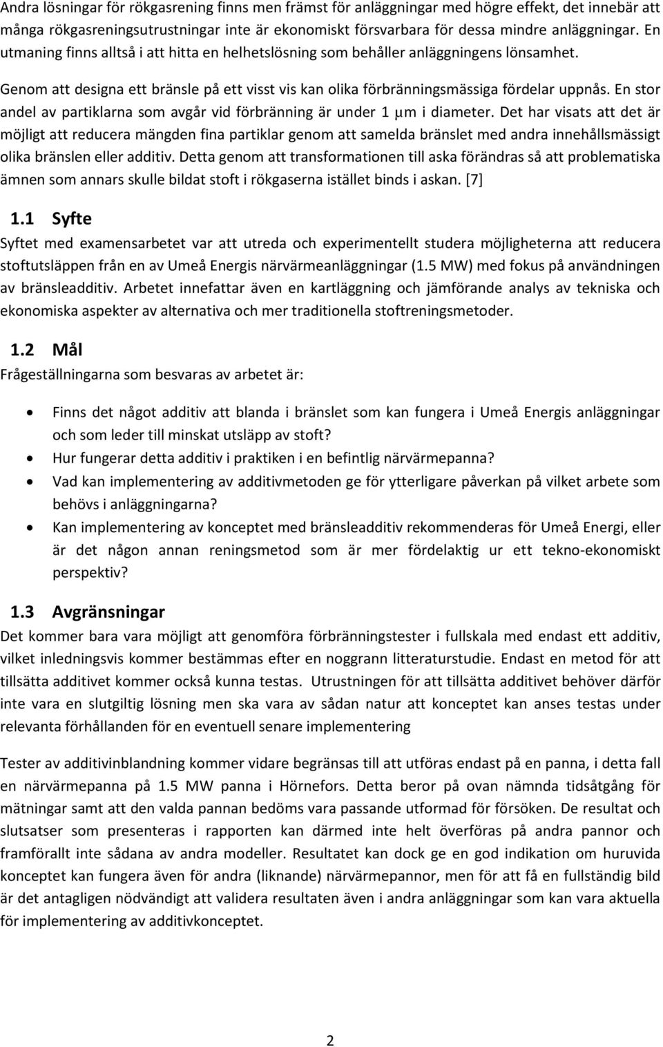 En stor andel av partiklarna som avgår vid förbränning är under 1 µm i diameter.