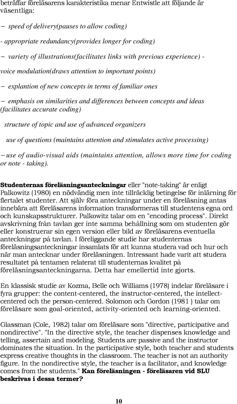 differences between concepts and ideas (facilitates accurate coding) structure of topic and use of advanced organizers use of questions (maintains attention and stimulates active processing) use of