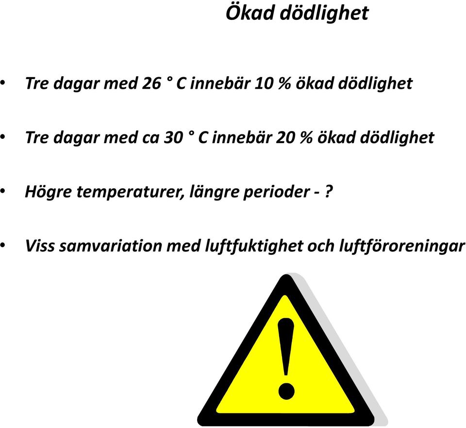 dödlighet Högre temperaturer, längre perioder -?