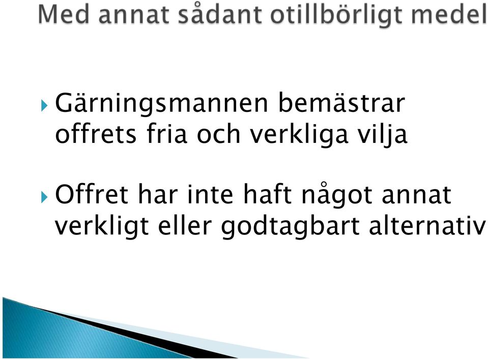 Offret har inte haft något