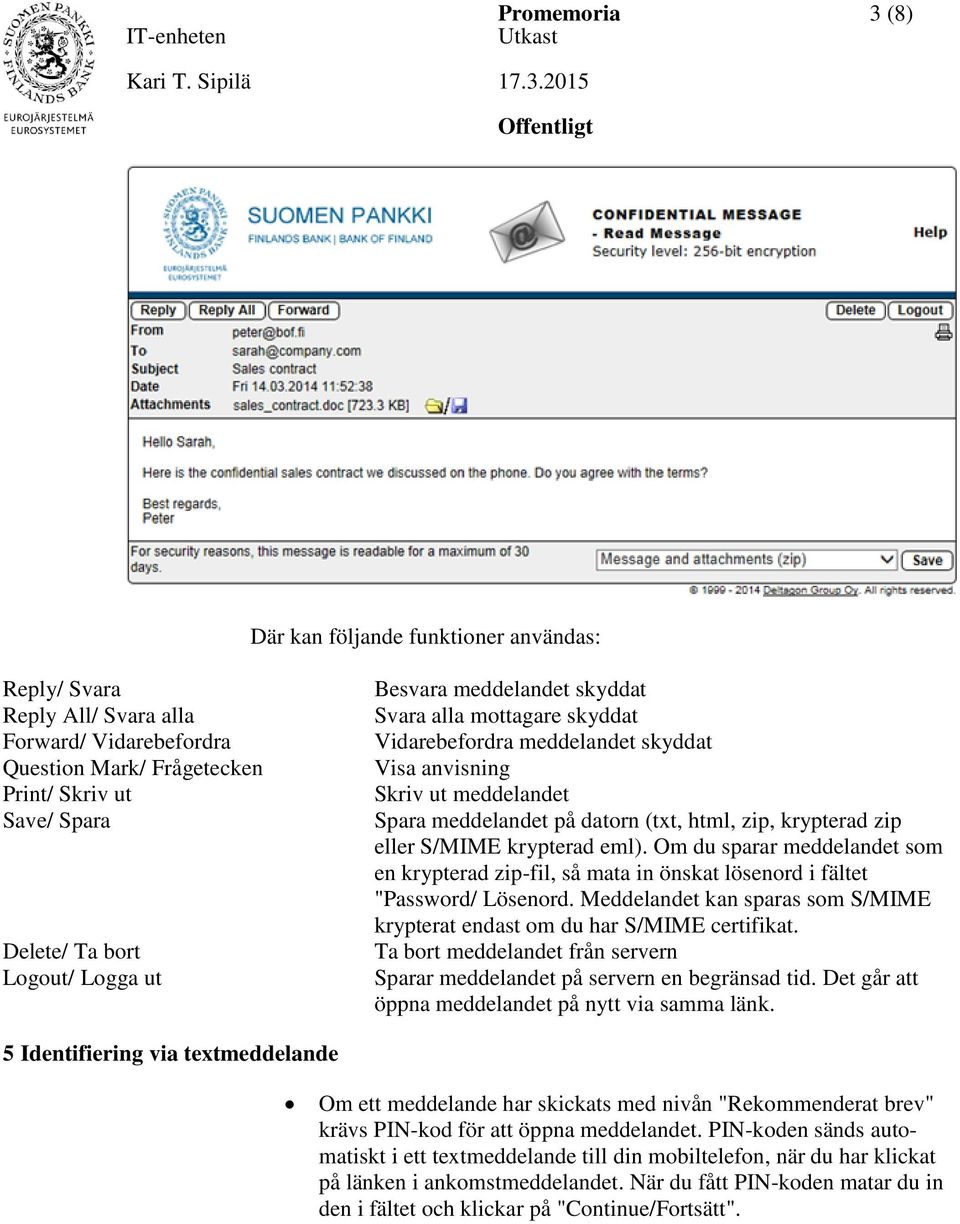 S/MIME krypterad eml). Om du sparar meddelandet som en krypterad zip-fil, så mata in önskat lösenord i fältet "Password/ Lösenord.