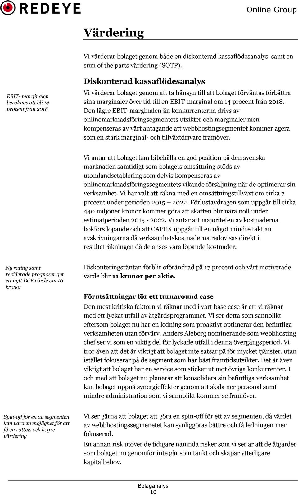 EBIT-marginal om 14 procent från 2018.