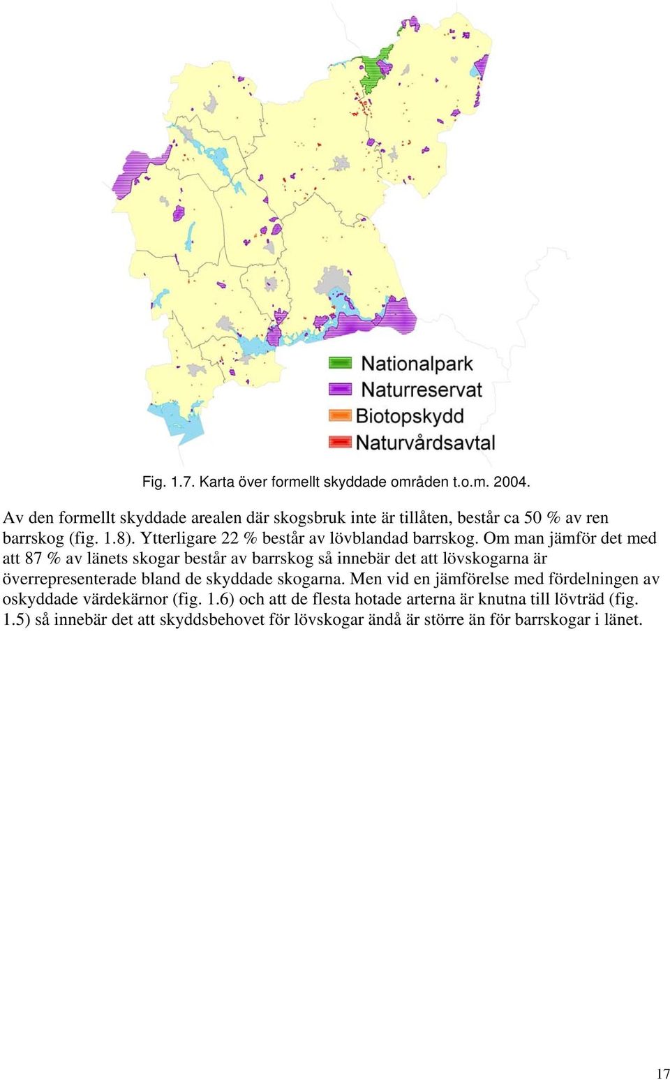 Ytterligare 22 % består av lövblandad barrskog.