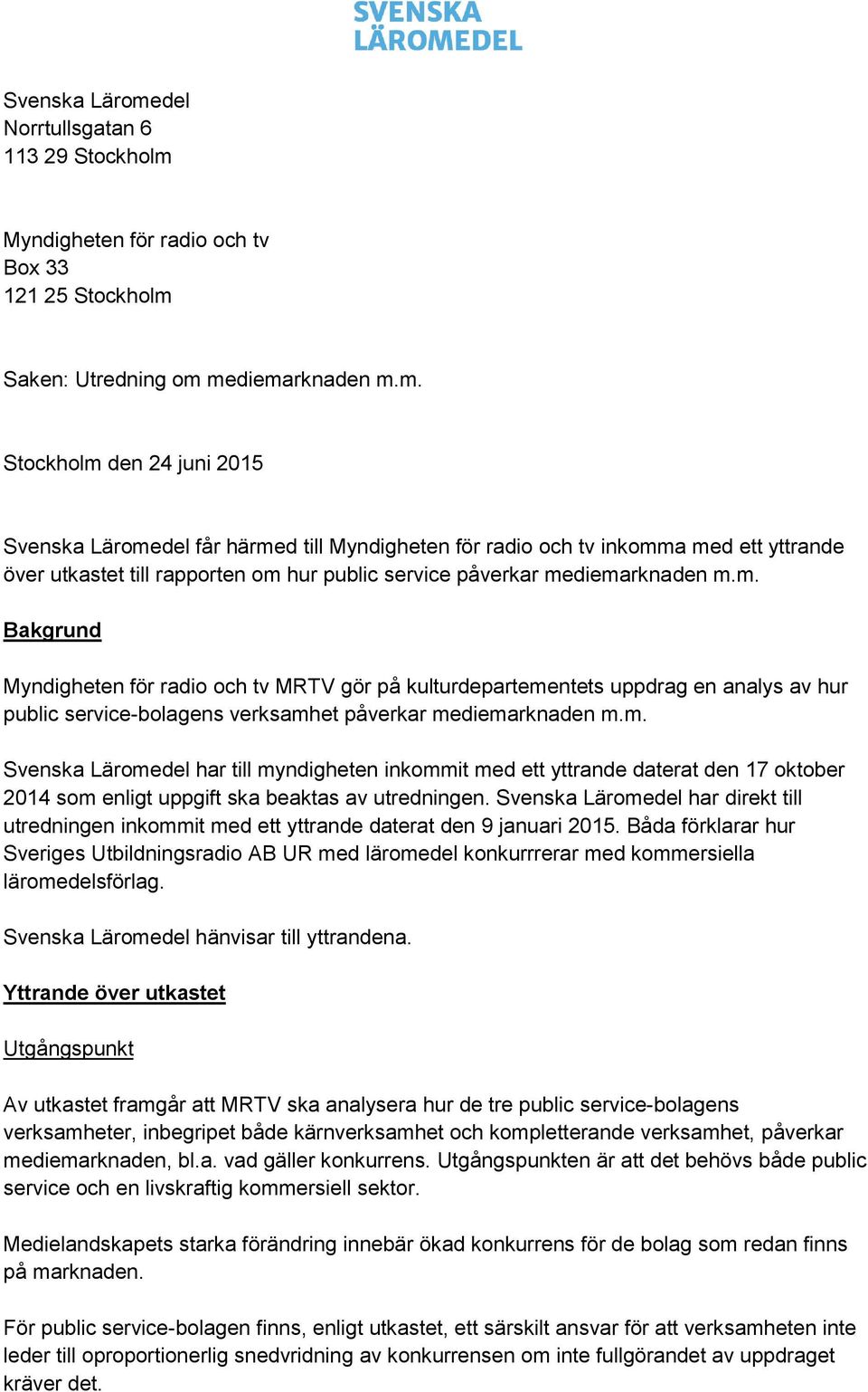Myndigheten för radio och tv Box 33 121 25 Stockholm 