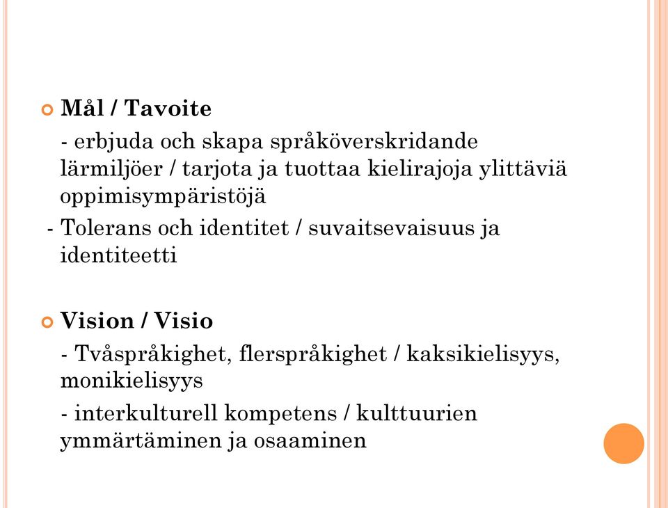 suvaitsevaisuus ja identiteetti Vision / Visio - Tvåspråkighet, flerspråkighet /