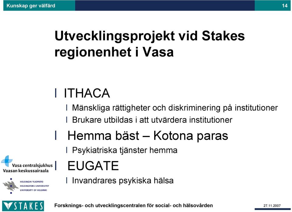 institutioner Brukare utbildas i att utvärdera institutioner Hemma