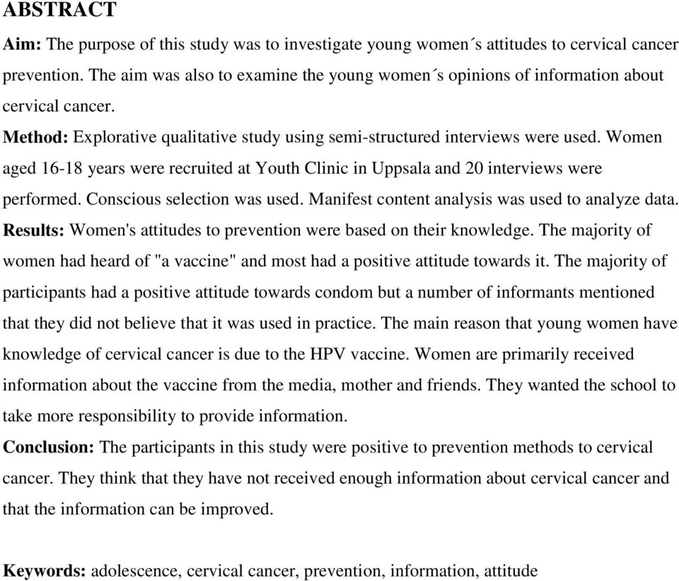 Women aged 16-18 years were recruited at Youth Clinic in Uppsala and 20 interviews were performed. Conscious selection was used. Manifest content analysis was used to analyze data.