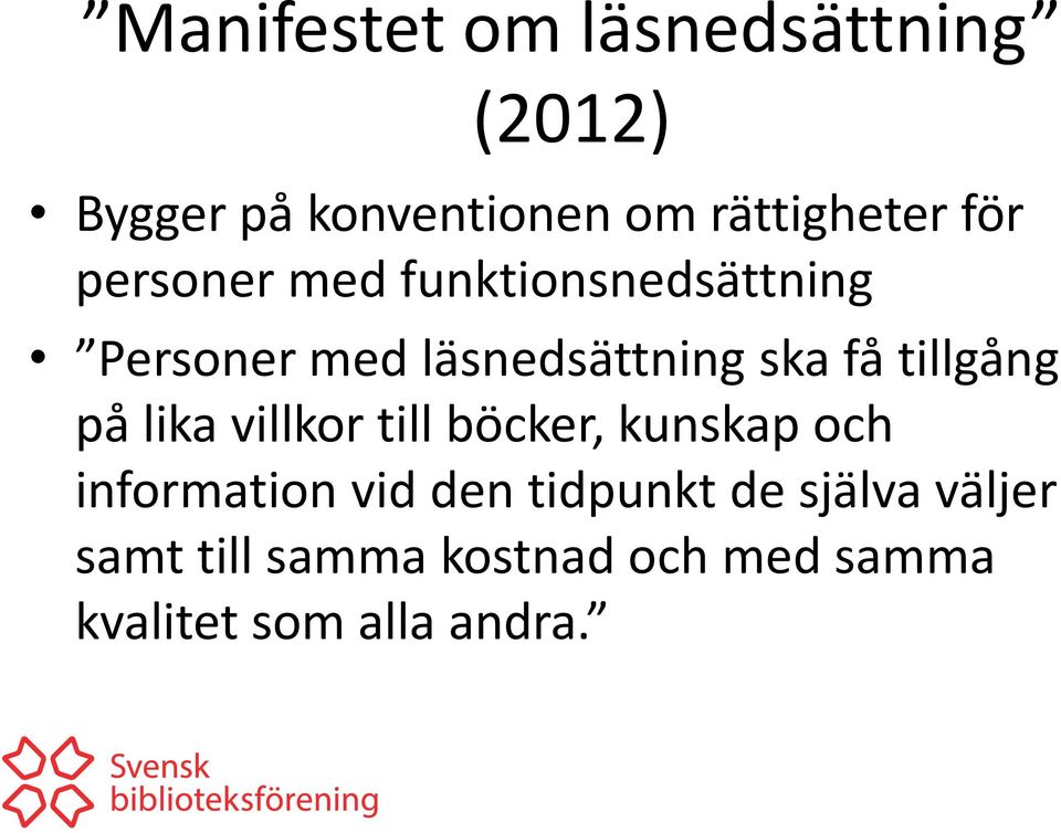 tillgång på lika villkor till böcker, kunskap och information vid den