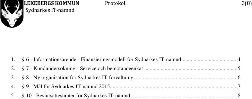 7 - Kundundersökning - Service och bemötandeenkät... 5 3.