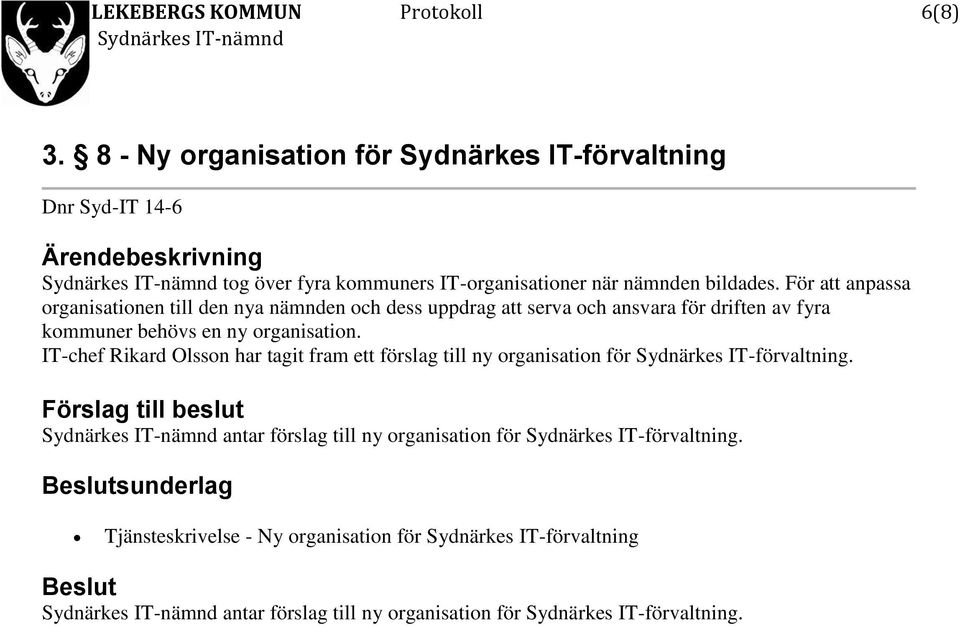 IT-chef Rikard Olsson har tagit fram ett förslag till ny organisation för Sydnärkes IT-förvaltning.