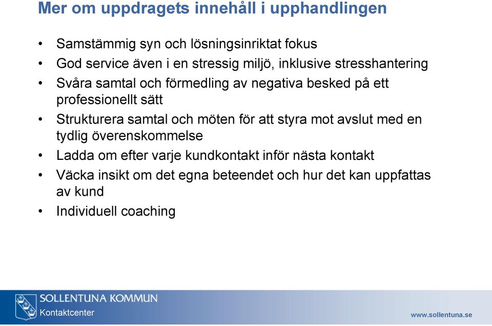 sätt Strukturera samtal och möten för att styra mot avslut med en tydlig överenskommelse Ladda om efter varje