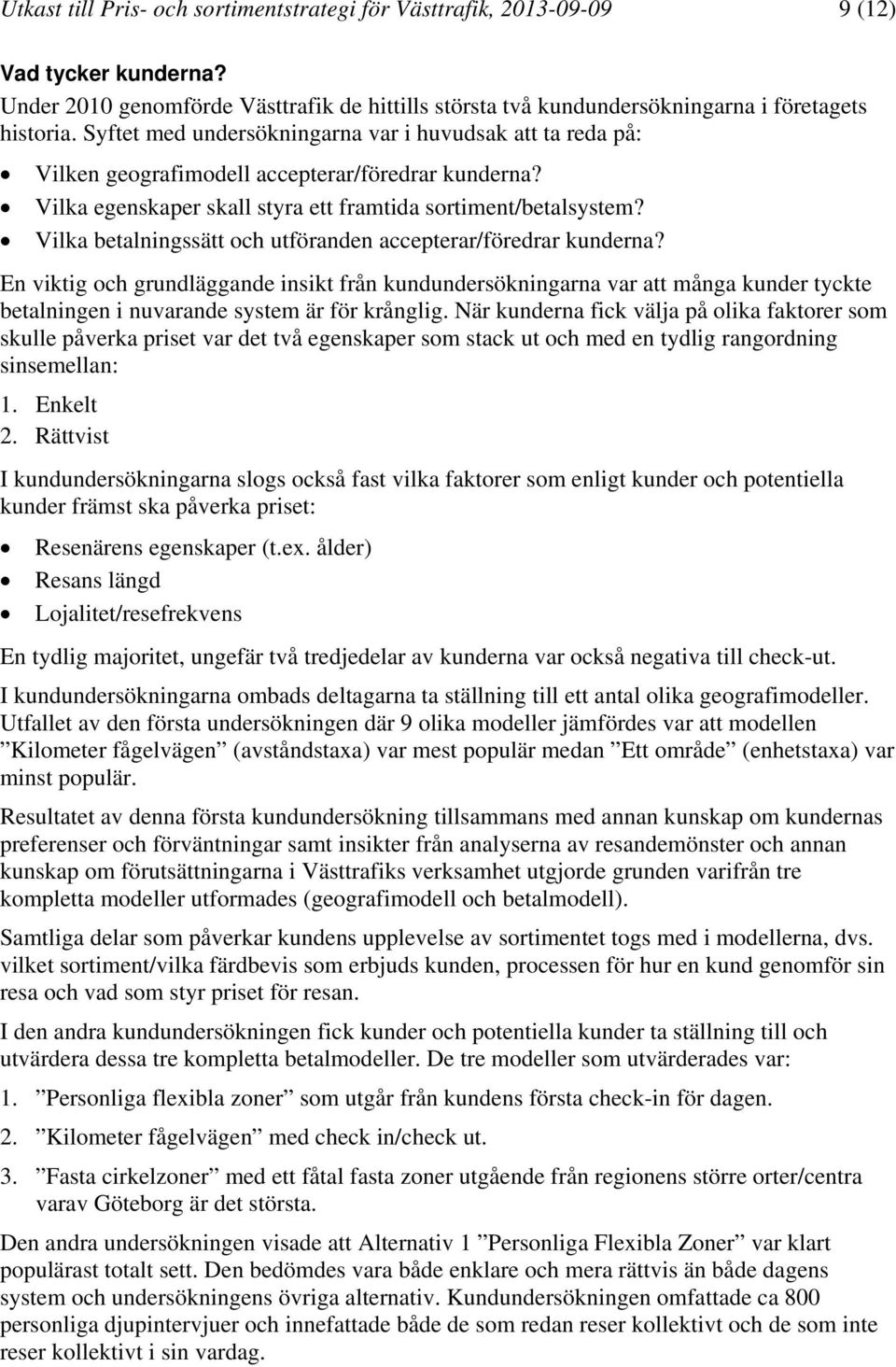 Vilka betalningssätt och utföranden accepterar/föredrar kunderna?