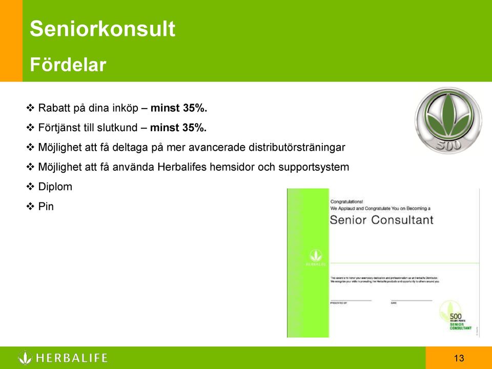 Möjlighet att få deltaga på mer avancerade