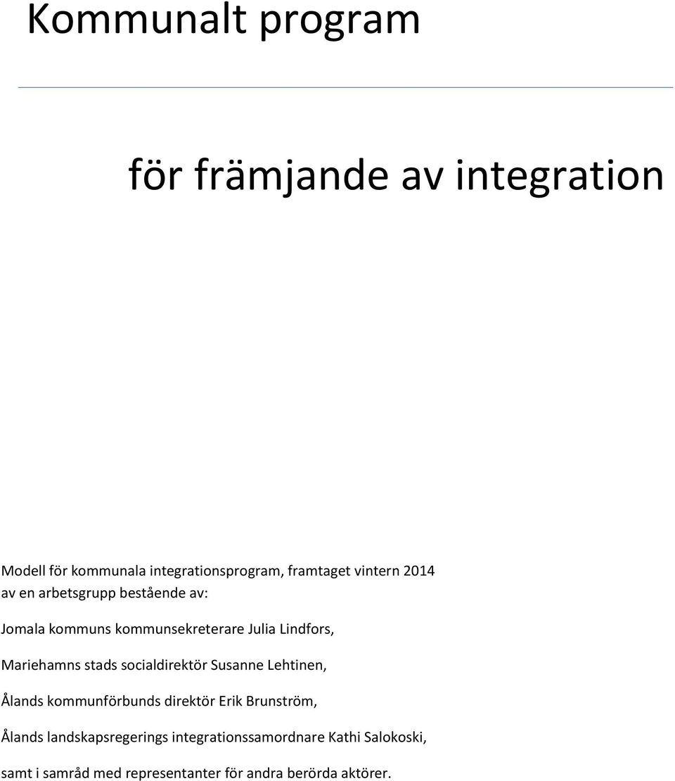 Mariehamns stads socialdirektör Susanne Lehtinen, Ålands kommunförbunds direktör Erik Brunström, Ålands