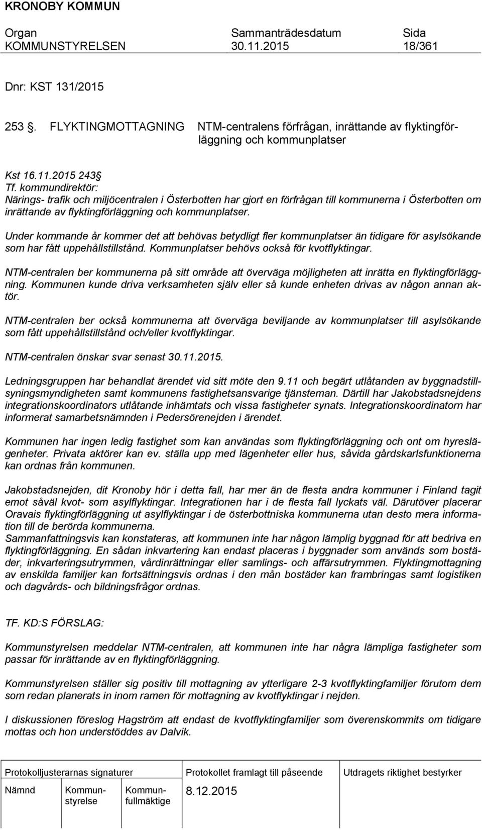 Under kommande år kommer det att behövas betydligt fler kommunplatser än tidigare för asylsökande som har fått uppehållstillstånd. Kommunplatser behövs också för kvotflyktingar.