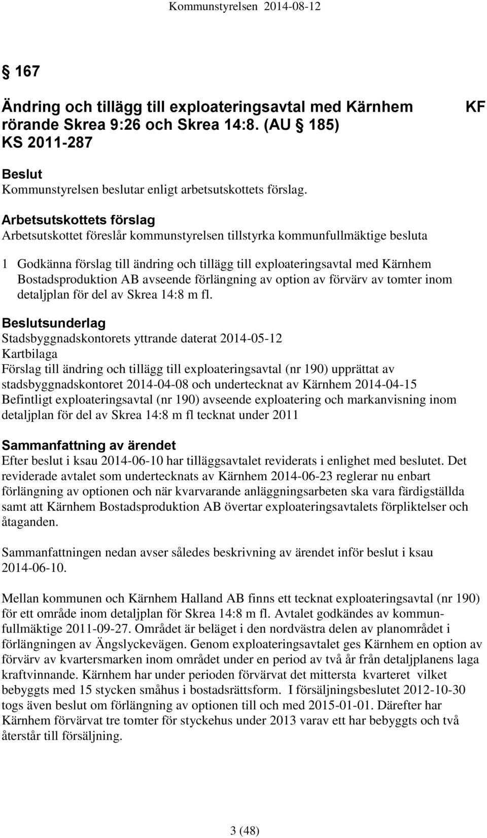 Bostadsproduktion AB avseende förlängning av option av förvärv av tomter inom detaljplan för del av Skrea 14:8 m fl.